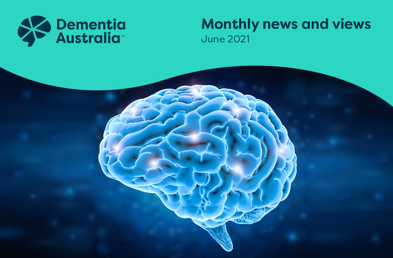 Dementia Australia logo. Monthly news and views. June 2021. Illustration of a brain in blue with bright white dots indicating activity.